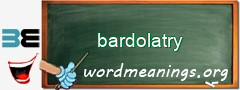 WordMeaning blackboard for bardolatry